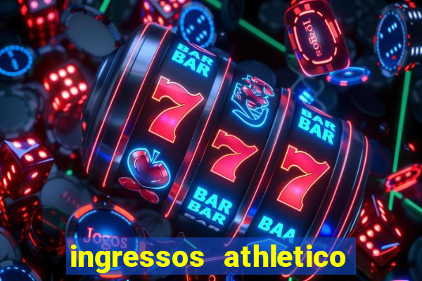 ingressos athletico x flamengo